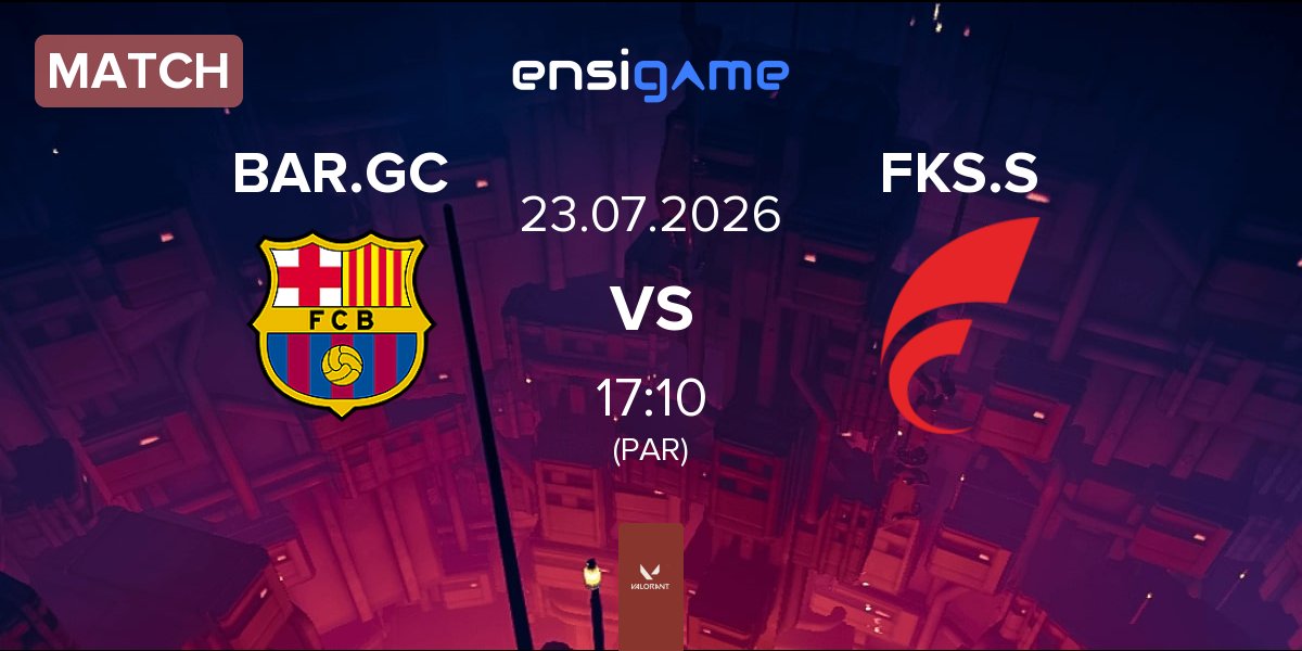 Match Barça eSports GC BAR.GC vs FOKUS Sakura FKS.S | 23.07