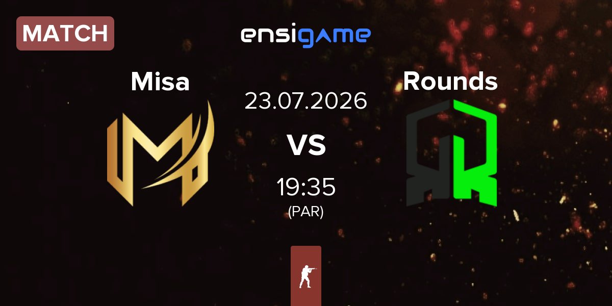 Partida Misa Esports Misa vs Rounds | 23.07