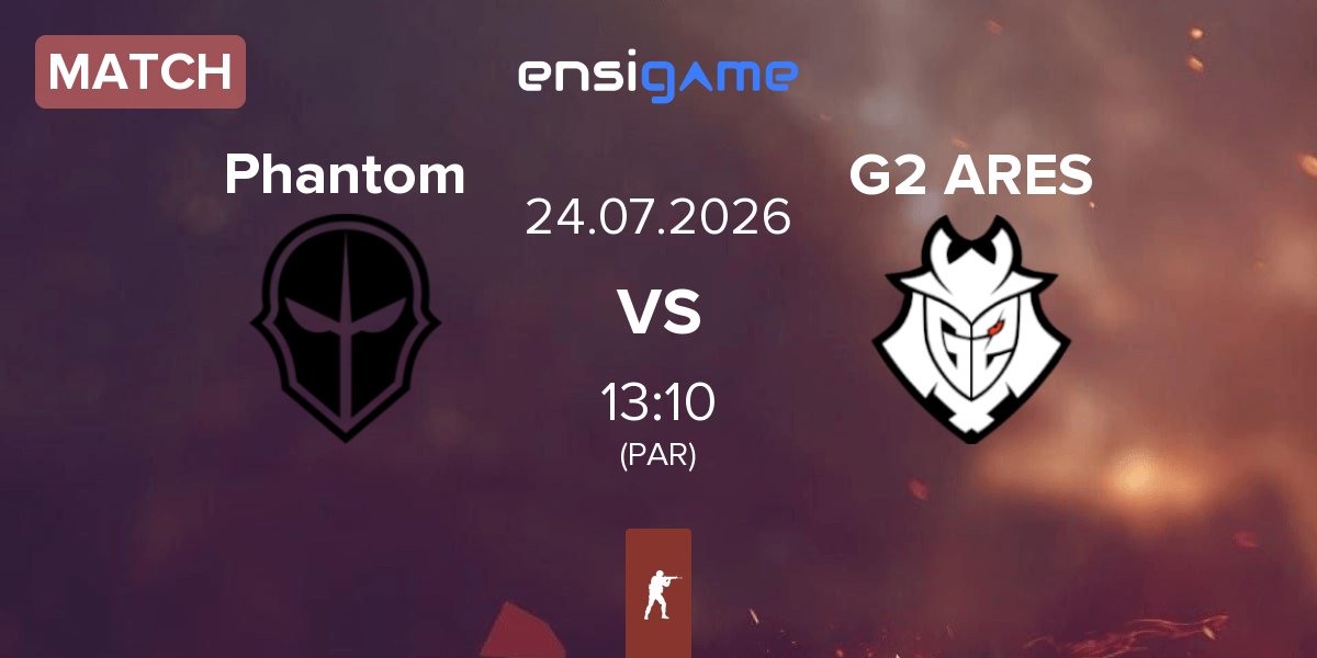 Match Phantom vs G2 Ares G2 ARES | 24.07
