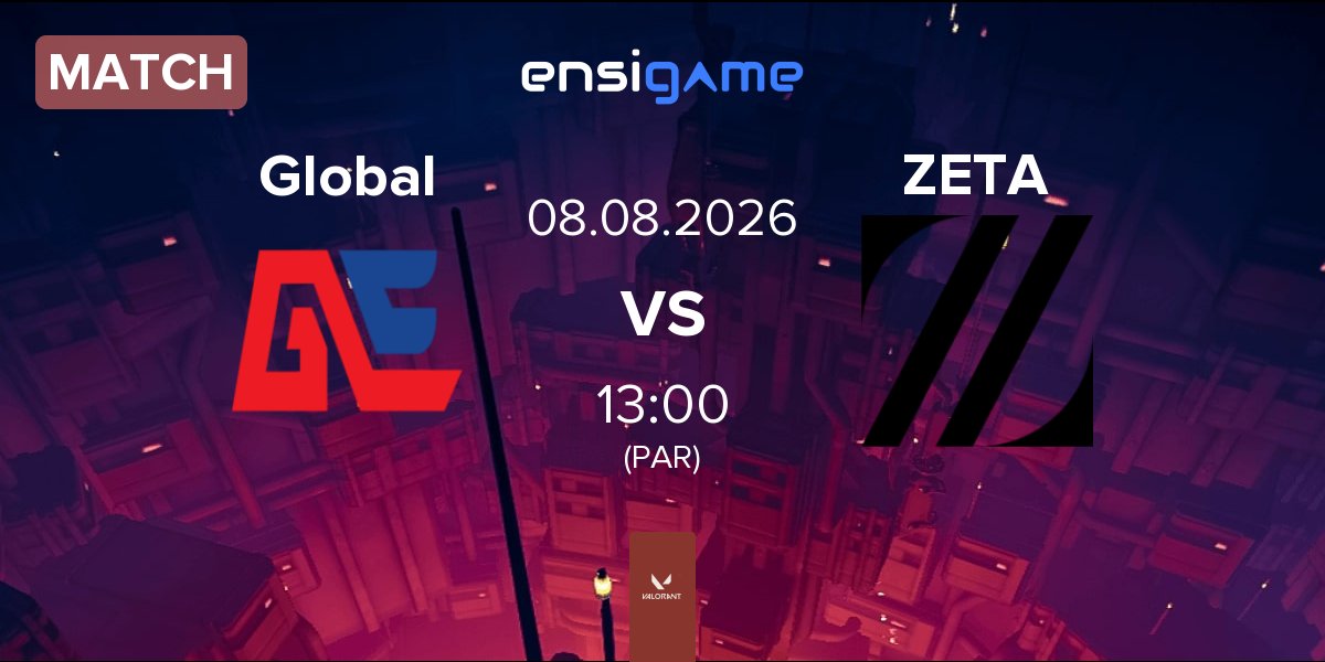 Partida Global Esports Global vs ZETA DIVISION ZETA | 08.08