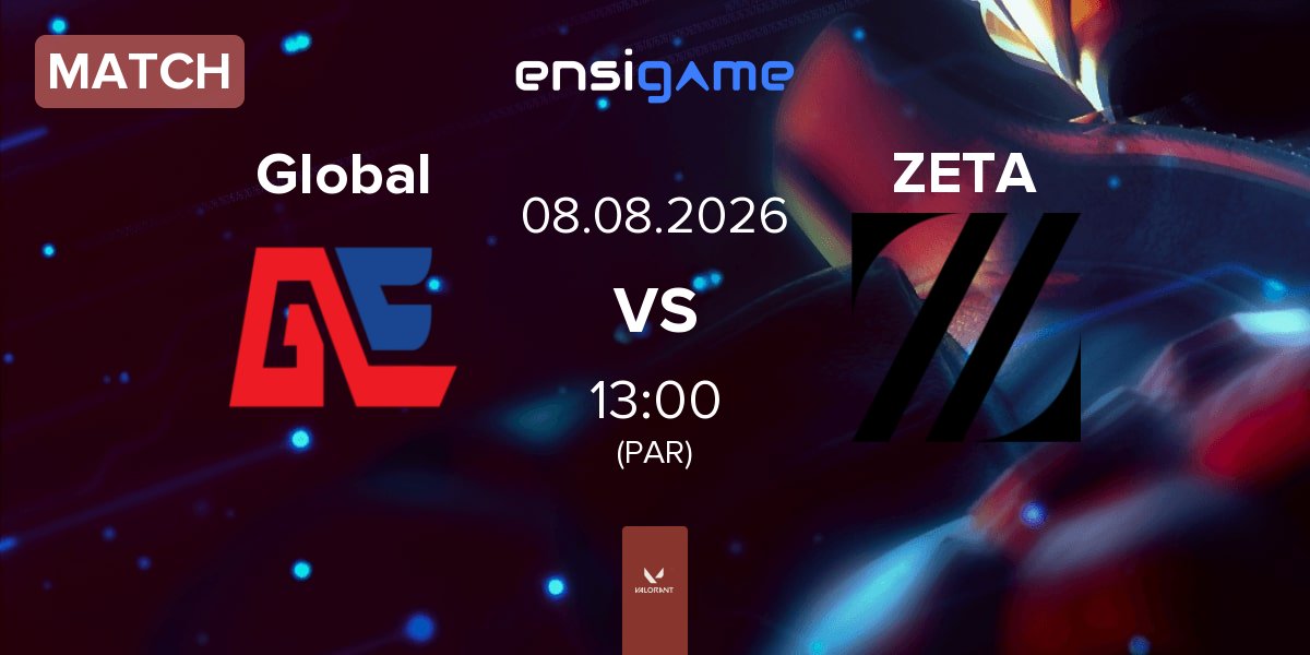 Match Global Esports Global vs ZETA DIVISION ZETA | 08.08