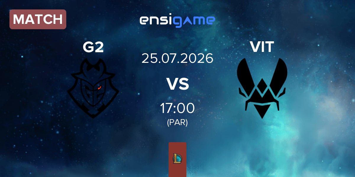 Match G2 Esports G2 vs Team Vitality VIT | 25.07