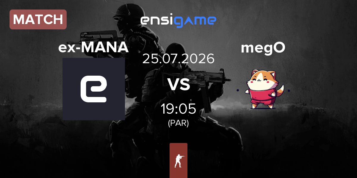 Match ex-MANA eSports ex-MANA vs megoshort megO | 25.07
