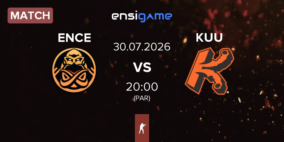 Match ENCE vs KUUSAMO.gg KUU | 30.07