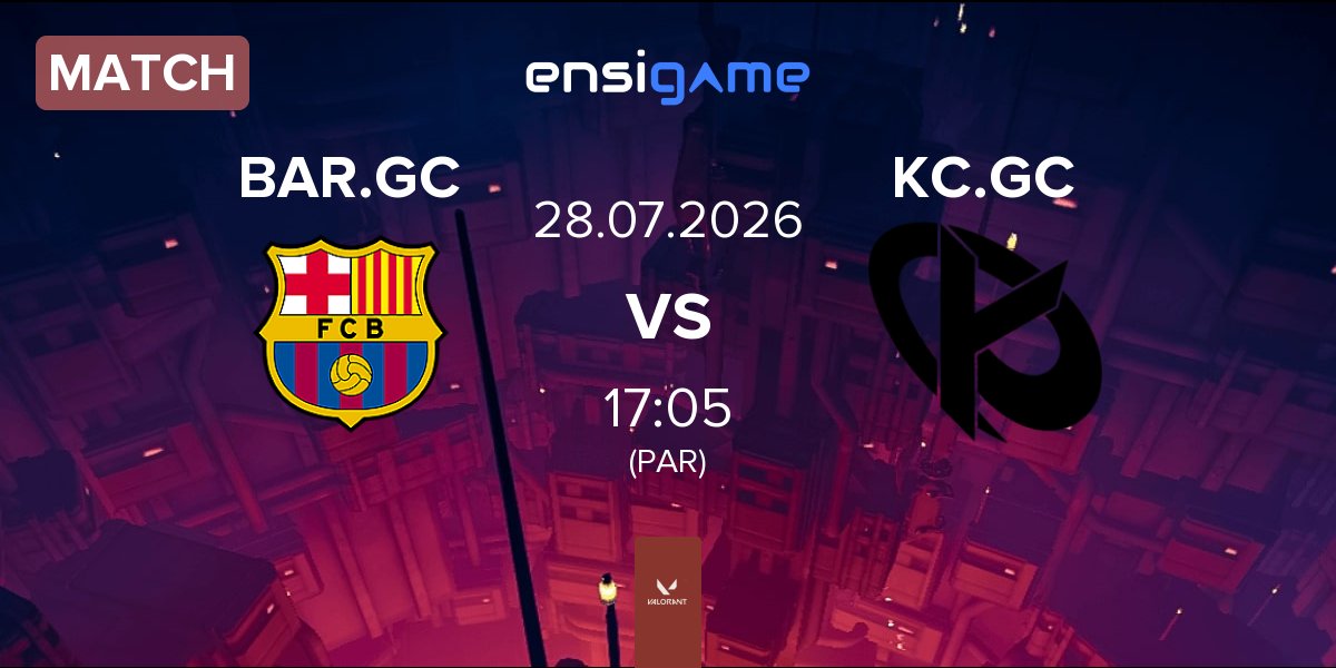 Match Barça eSports GC BAR.GC vs Karmine Corp GC KC.GC | 28.07
