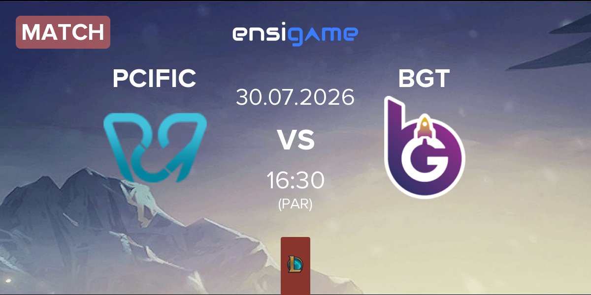 Match PCIFIC Esports PCIFIC vs BoostGate Esports BGT | 30.07