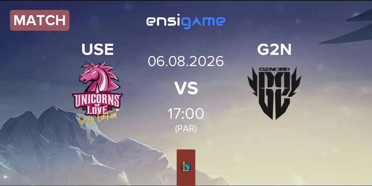 Match Unicorns of Love Sexy Edition USE vs G2 NORD G2N | 06.08