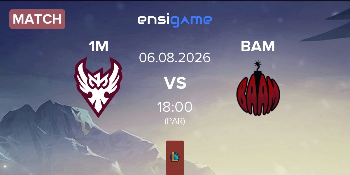 Match One More Esports 1M vs Baam Esports BAM | 06.08
