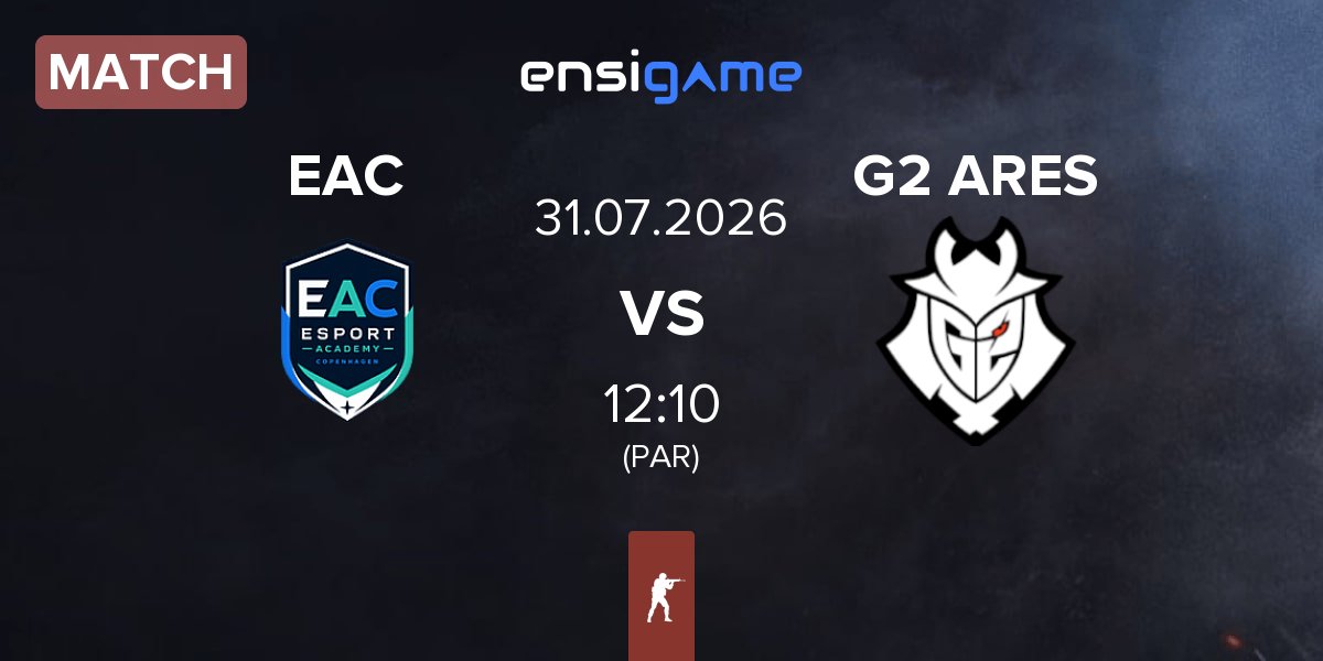 Match Esport Academy Copenhagen EAC vs G2 Ares G2 ARES | 31.07