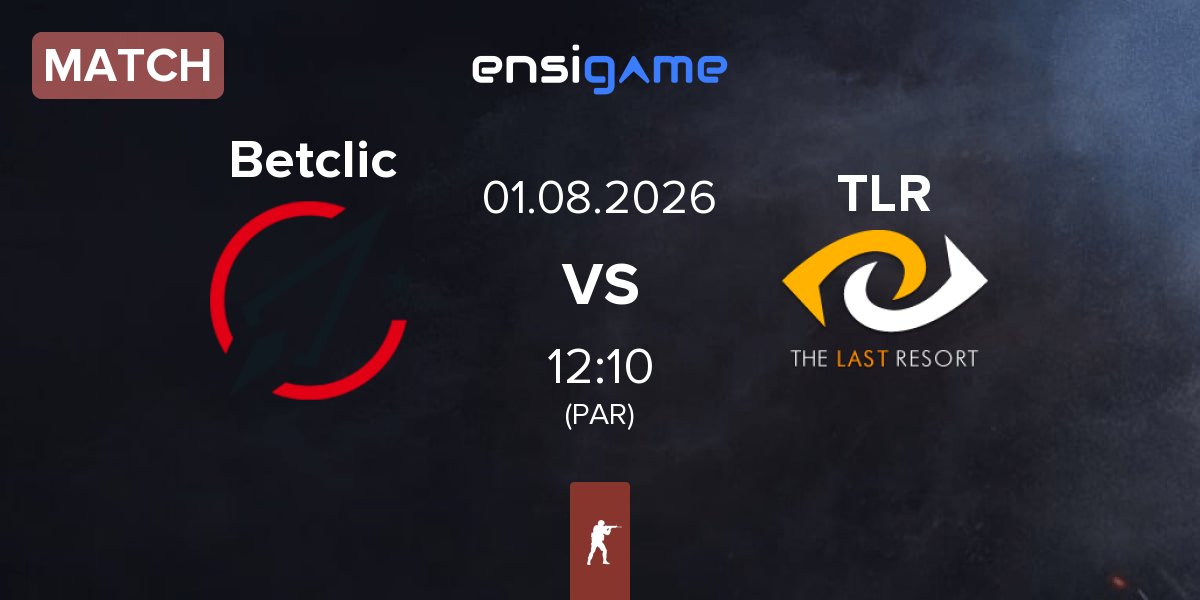 Match Betclic vs The Last Resort TLR | 01.08