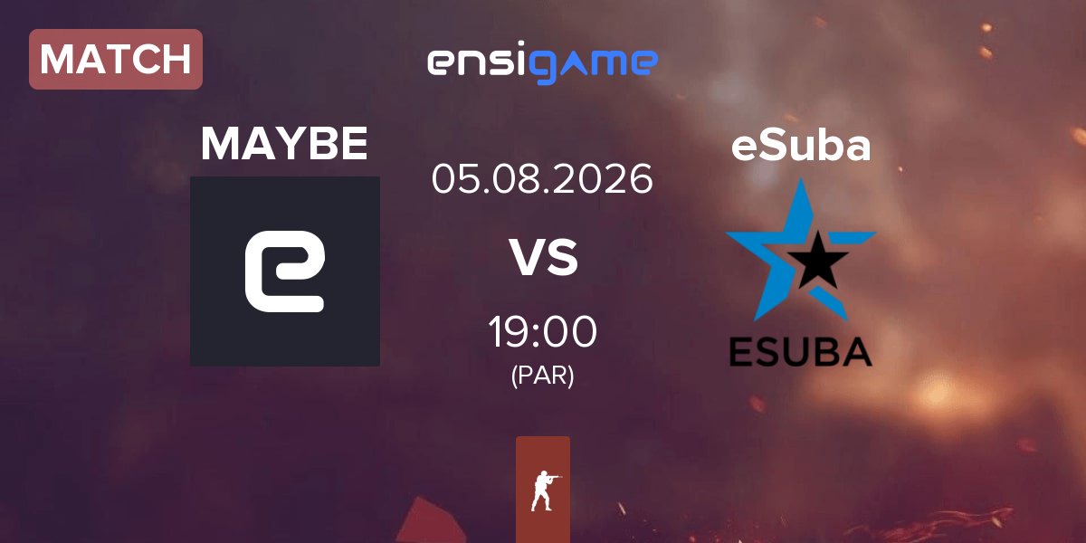 Match MAYBE vs eSuba | 05.08