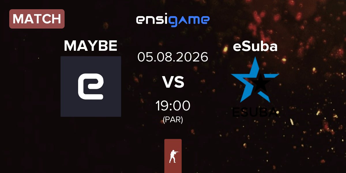 Match MAYBE vs eSuba | 05.08