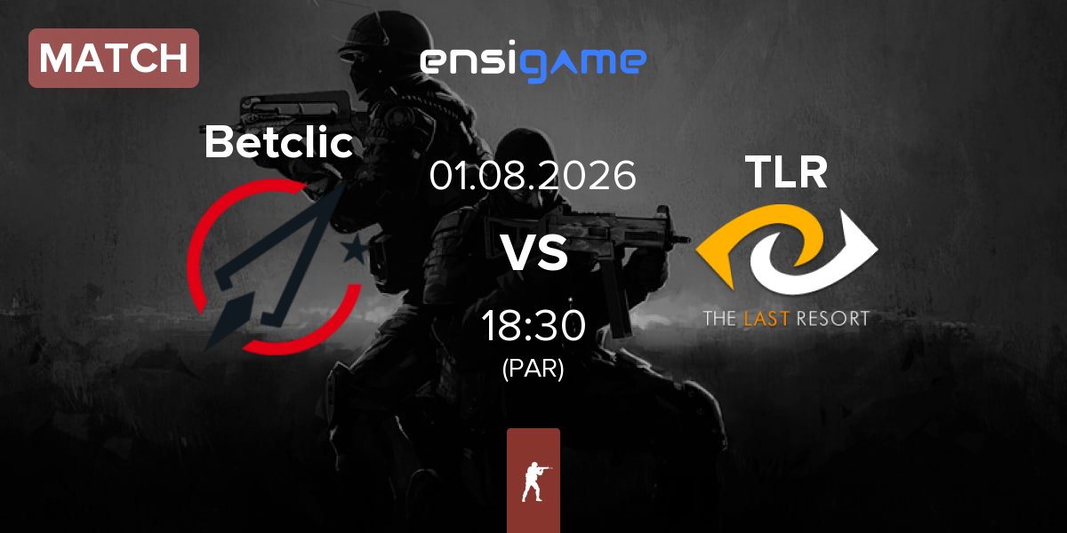 Match Betclic vs The Last Resort TLR | 01.08