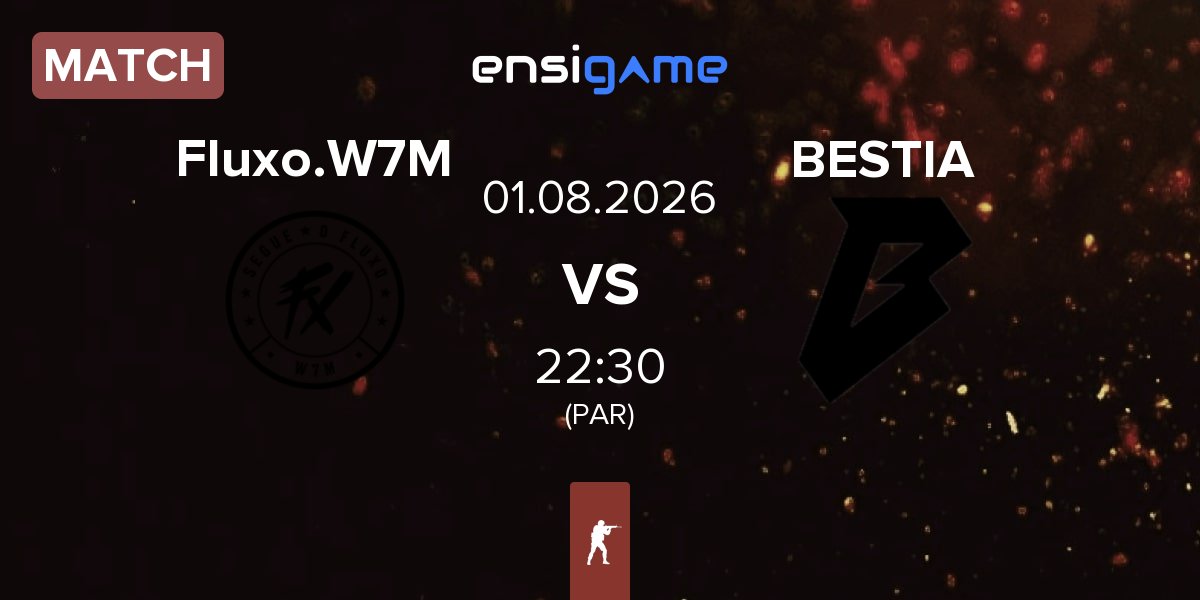 Match Fluxo W7M Fluxo.W7M vs BESTIA | 01.08