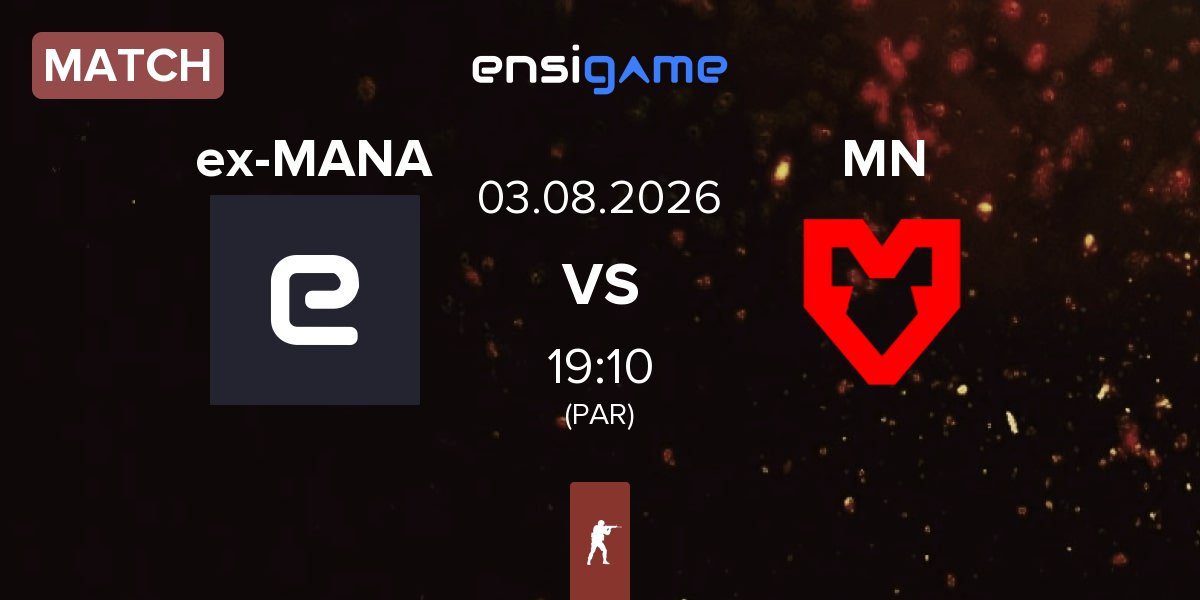 Match ex-MANA eSports ex-MANA vs MOUZ NXT MN | 03.08