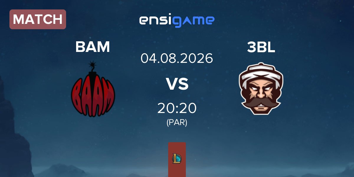Partida Baam Esports BAM vs 3BL Esports 3BL | 04.08