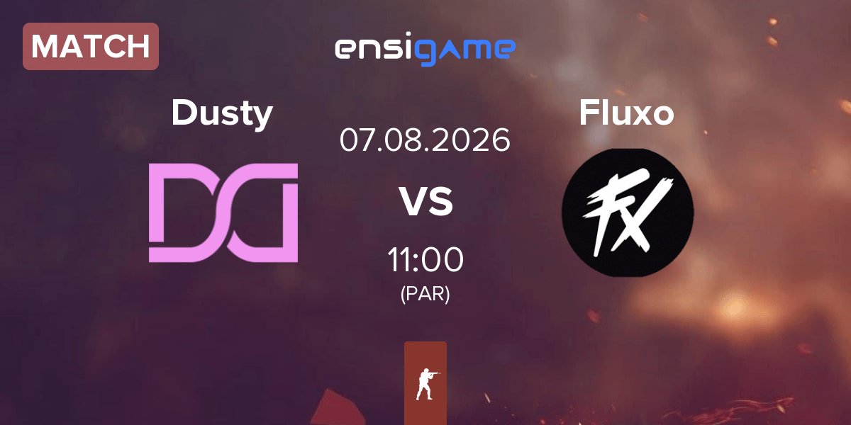 Match Dusty vs Fluxo | 07.08