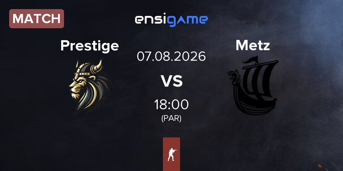 Match Prestige Esport Prestige vs Metizport Metz | 07.08