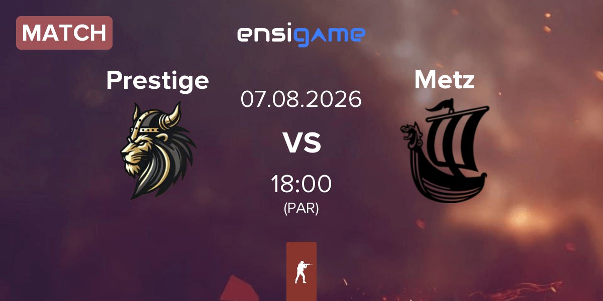 Partida Prestige Esport Prestige vs Metizport Metz | 07.08