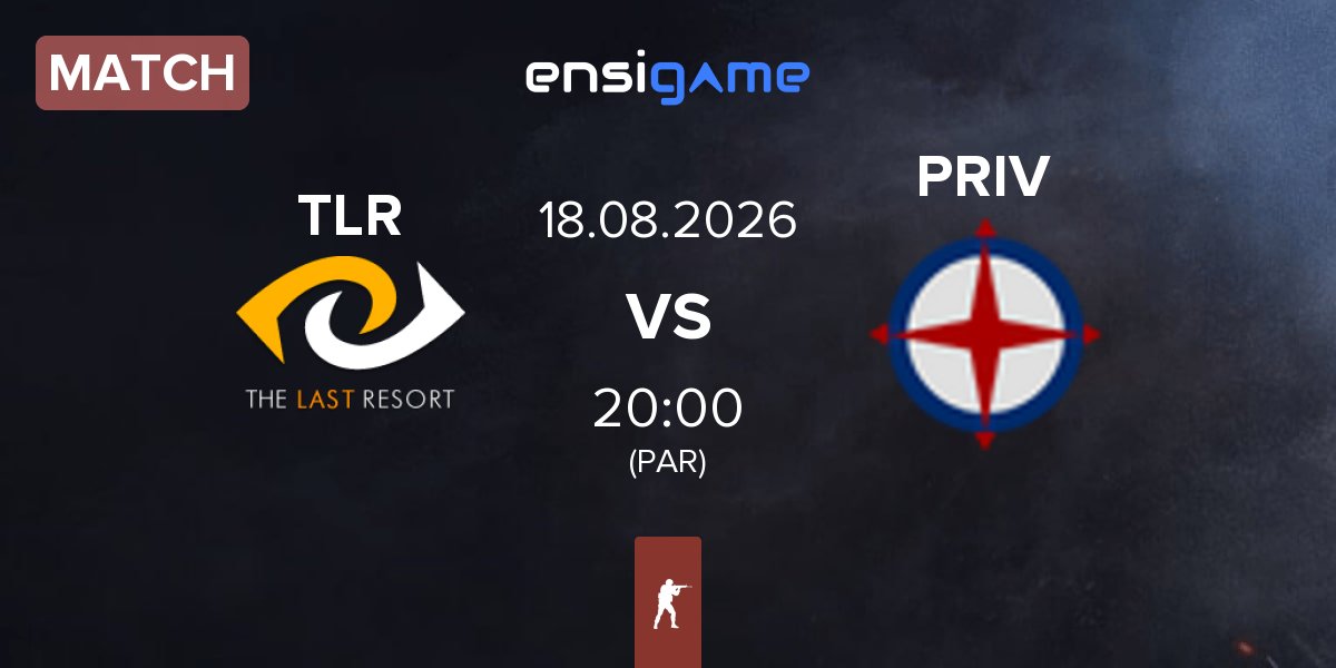 Match The Last Resort TLR vs Privateer PRIV | 18.08