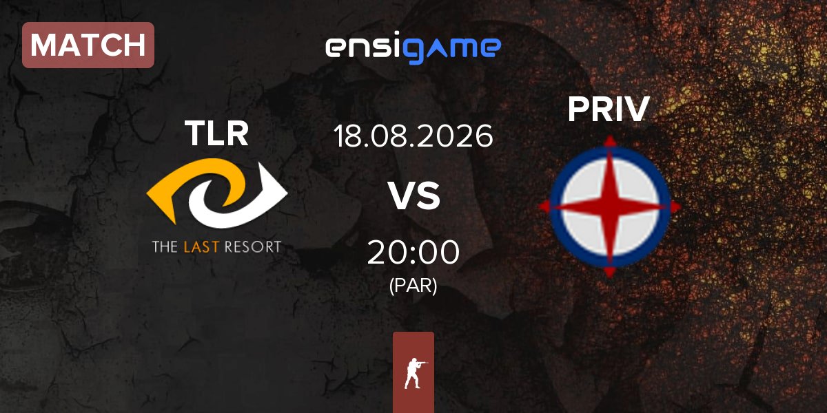 Match The Last Resort TLR vs Privateer PRIV | 18.08