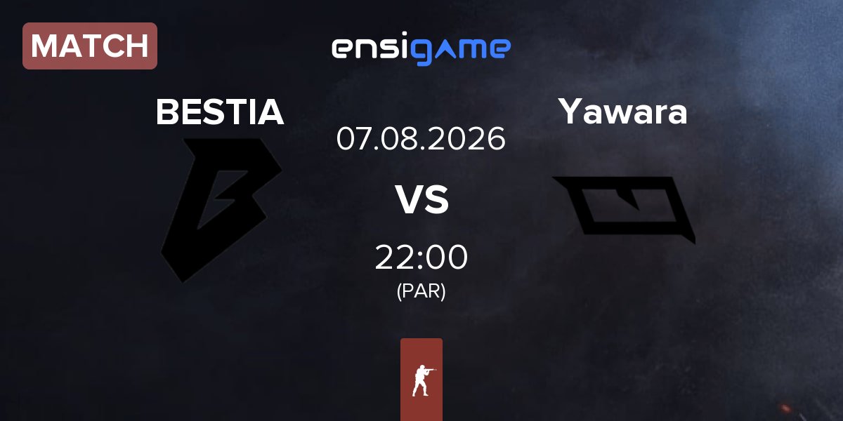 Match BESTIA vs Yawara Esports Yawara | 07.08