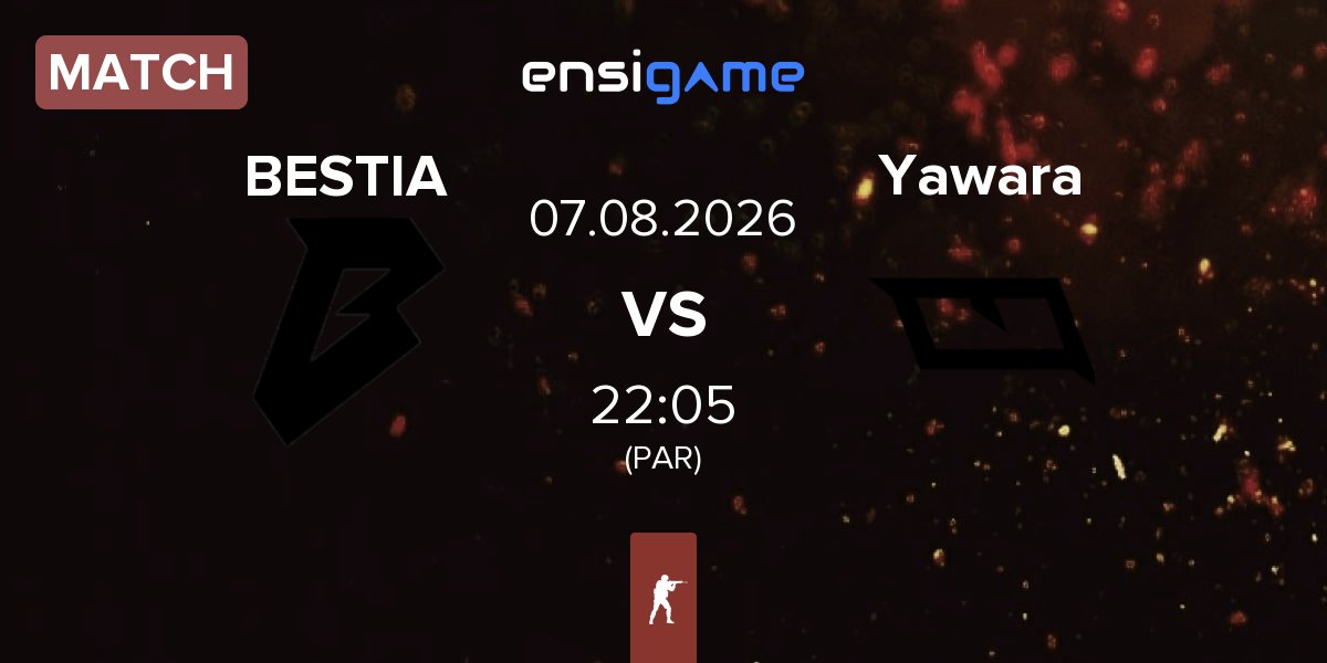 Partida BESTIA vs Yawara Esports Yawara | 07.08