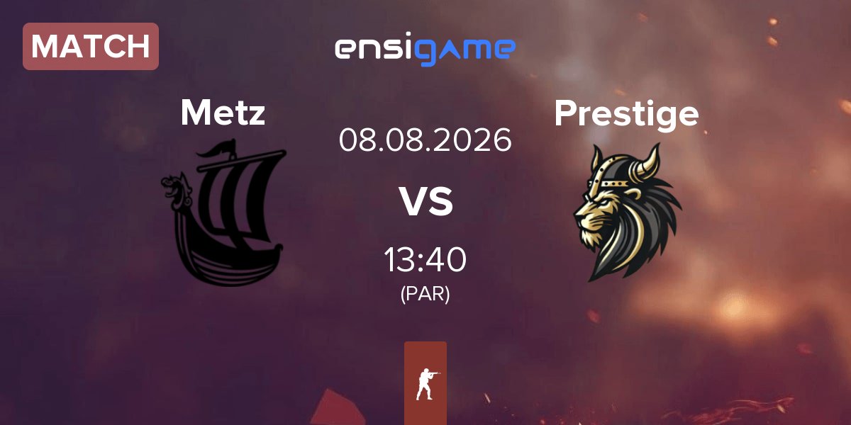 Partida Metizport Metz vs Prestige Esport Prestige | 08.08