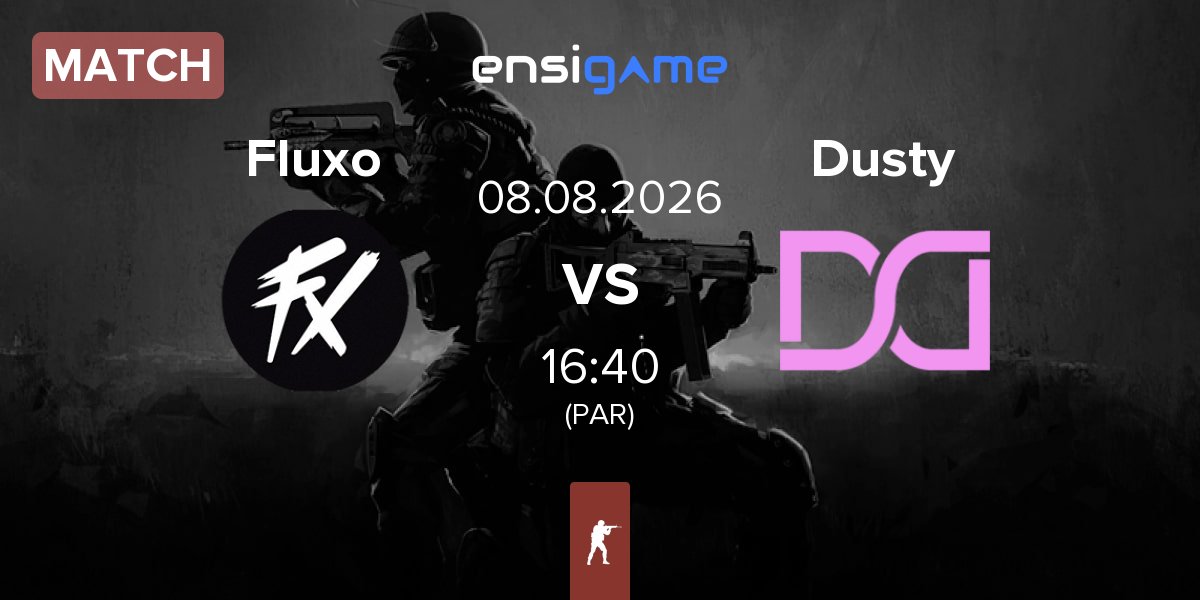 Match Fluxo vs Dusty | 08.08