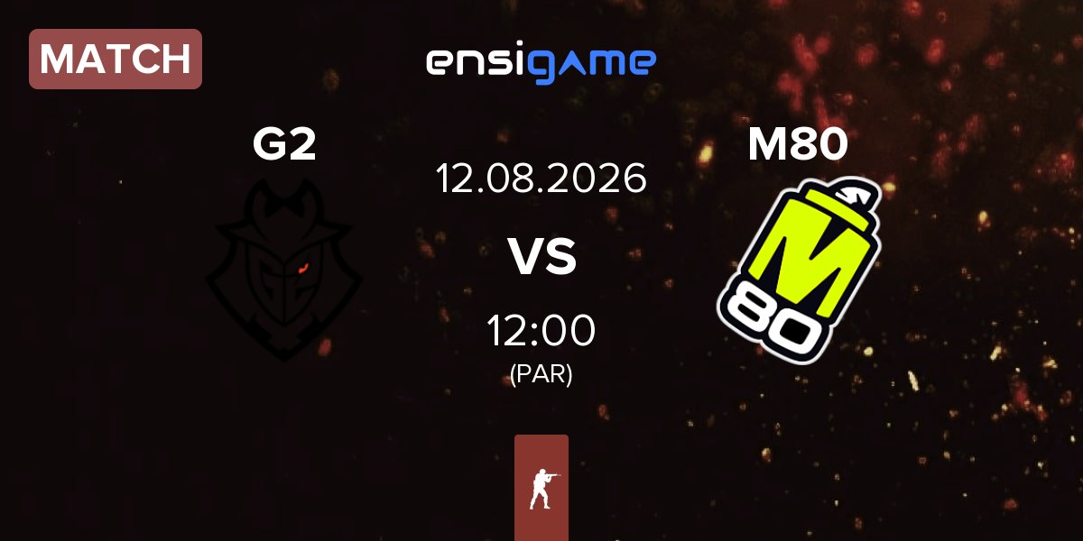 Match G2 Esports G2 vs M80 | 12.08