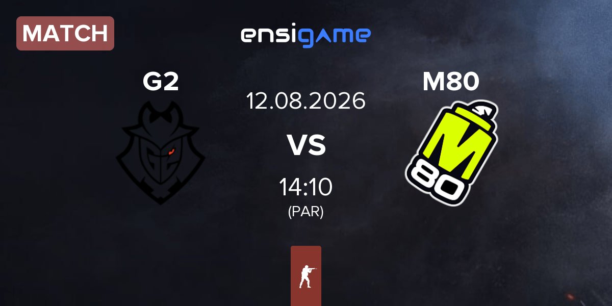 Match G2 Esports G2 vs M80 | 12.08