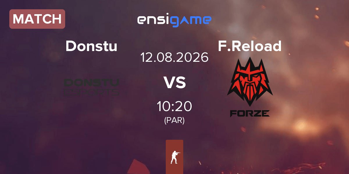 Partida Donstu Esports Donstu vs FORZE Reload F.Reload | 12.08