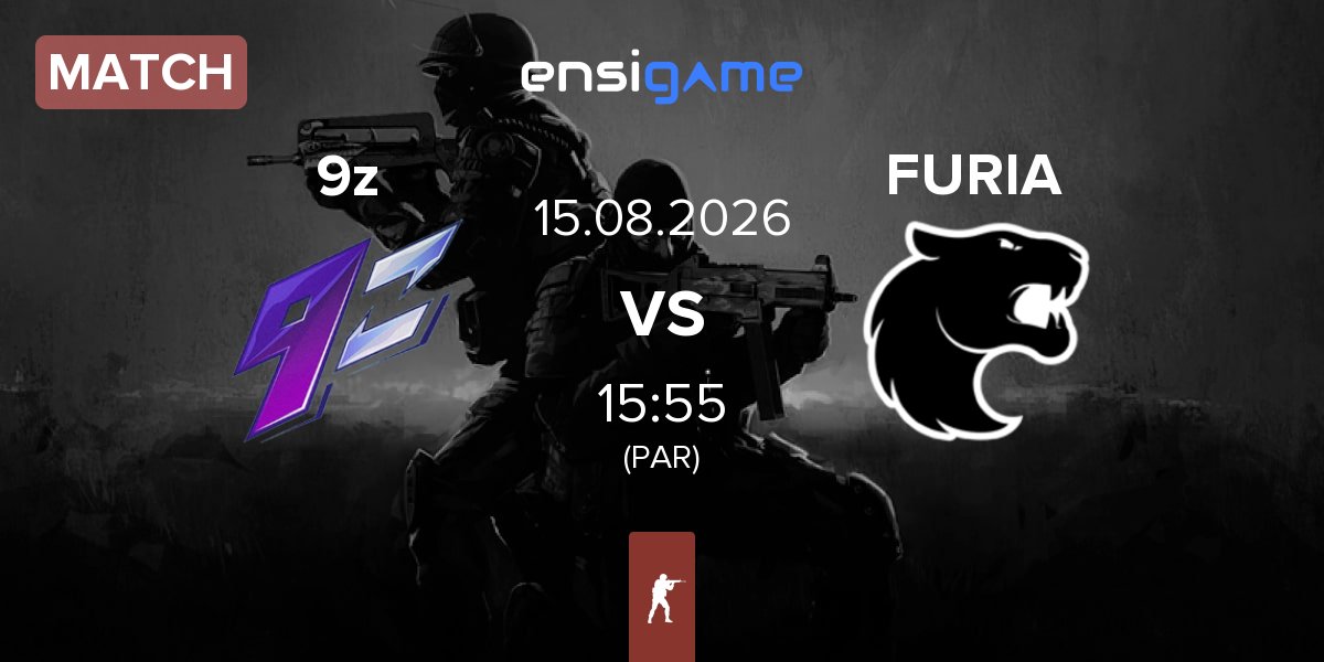 Match 9z Team 9z vs FURIA Esports FURIA | 15.08