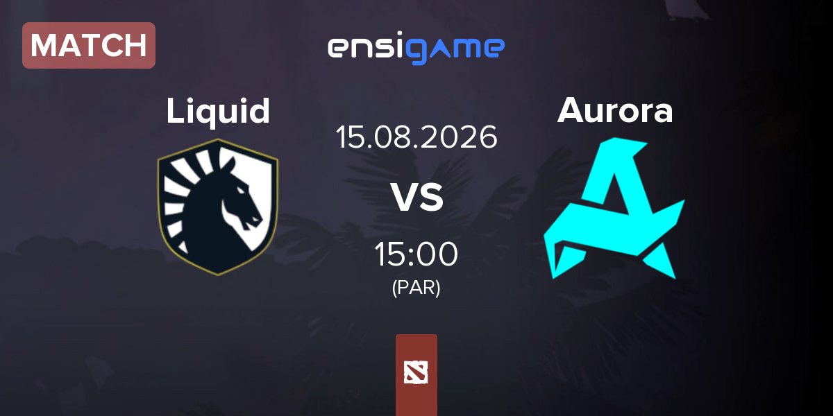 Match Team Liquid Liquid vs Aurora Gaming Aurora | 15.08
