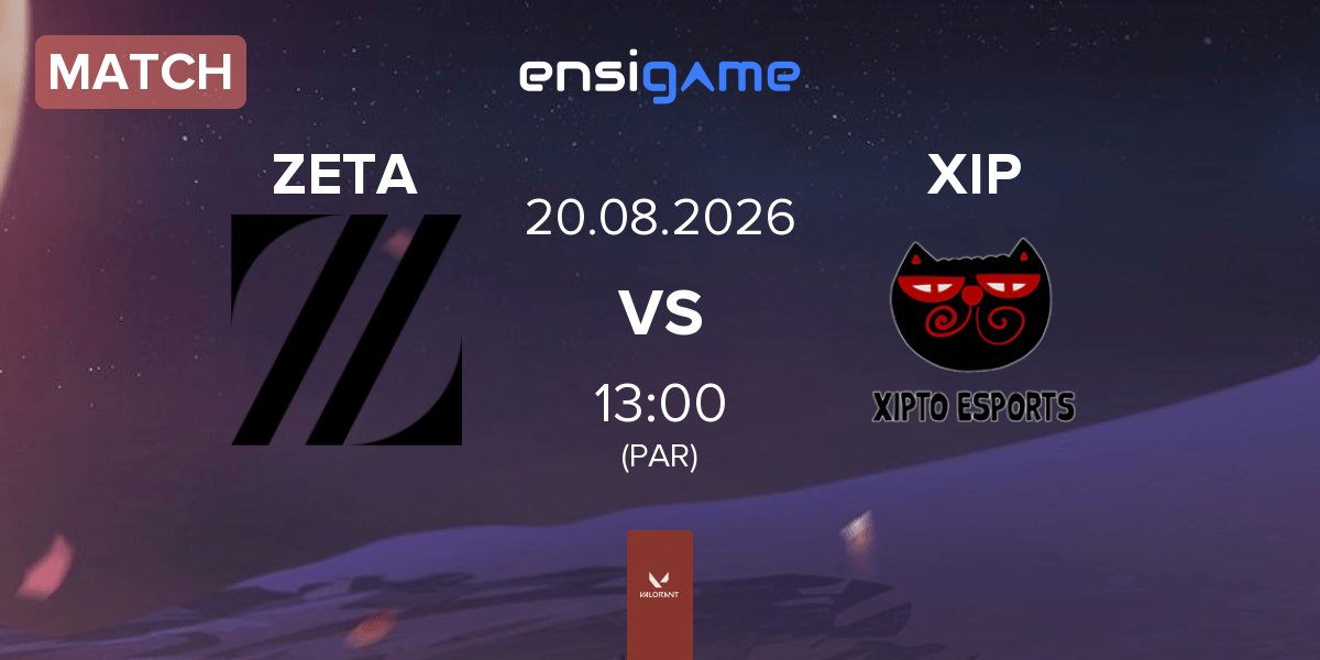 Match ZETA DIVISION ZETA vs Xipto Esports XIP | 20.08