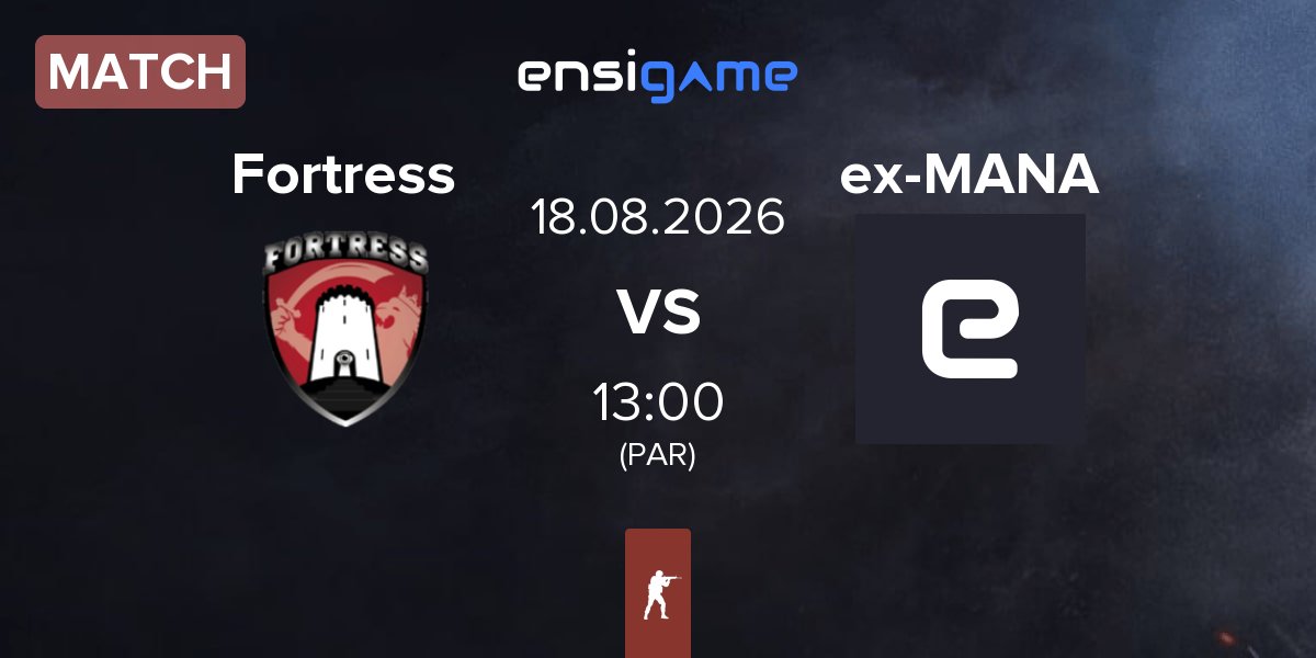 Match Fortress Esport Fortress vs ex-MANA eSports ex-MANA | 18.08
