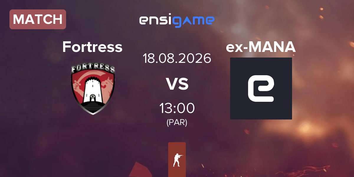 Match Fortress Esport Fortress vs ex-MANA eSports ex-MANA | 18.08