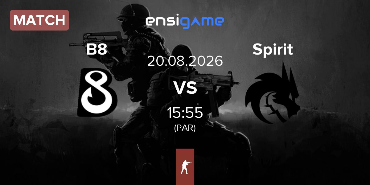 Partida B8 vs Team Spirit Spirit | 20.08