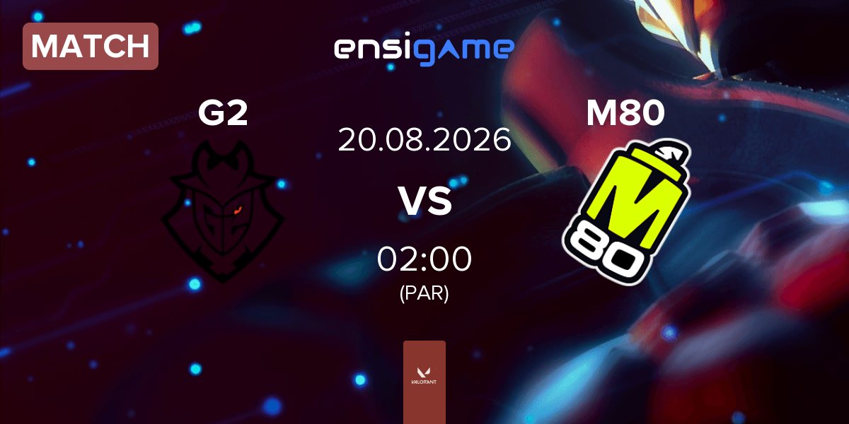 Match G2 Esports G2 vs M80 | 19.08