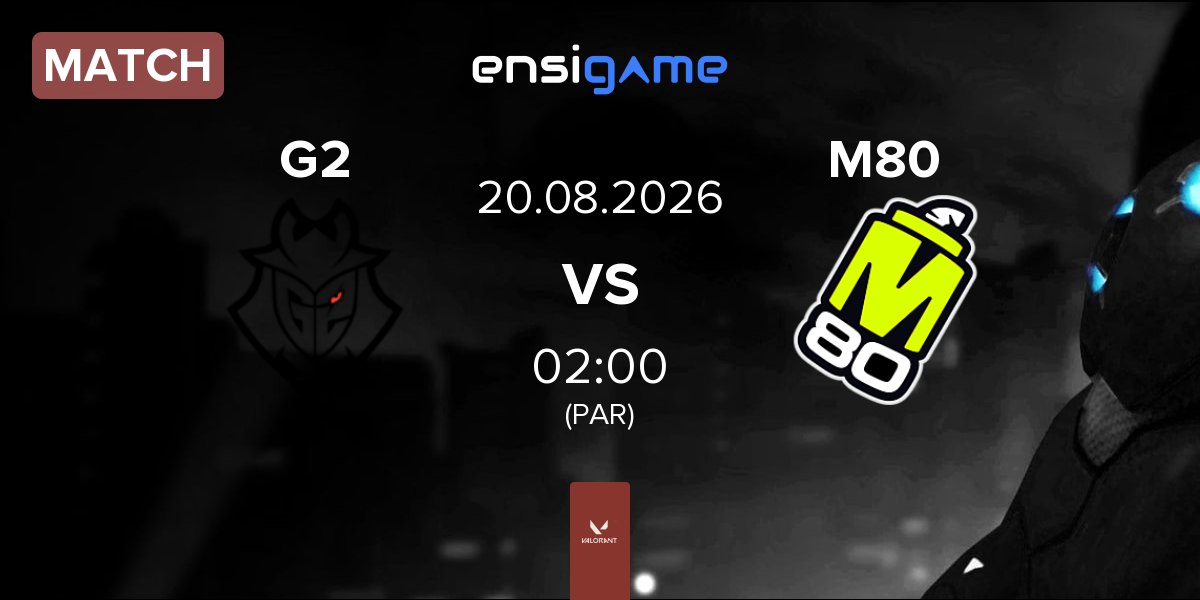 Match G2 Esports G2 vs M80 | 20.08