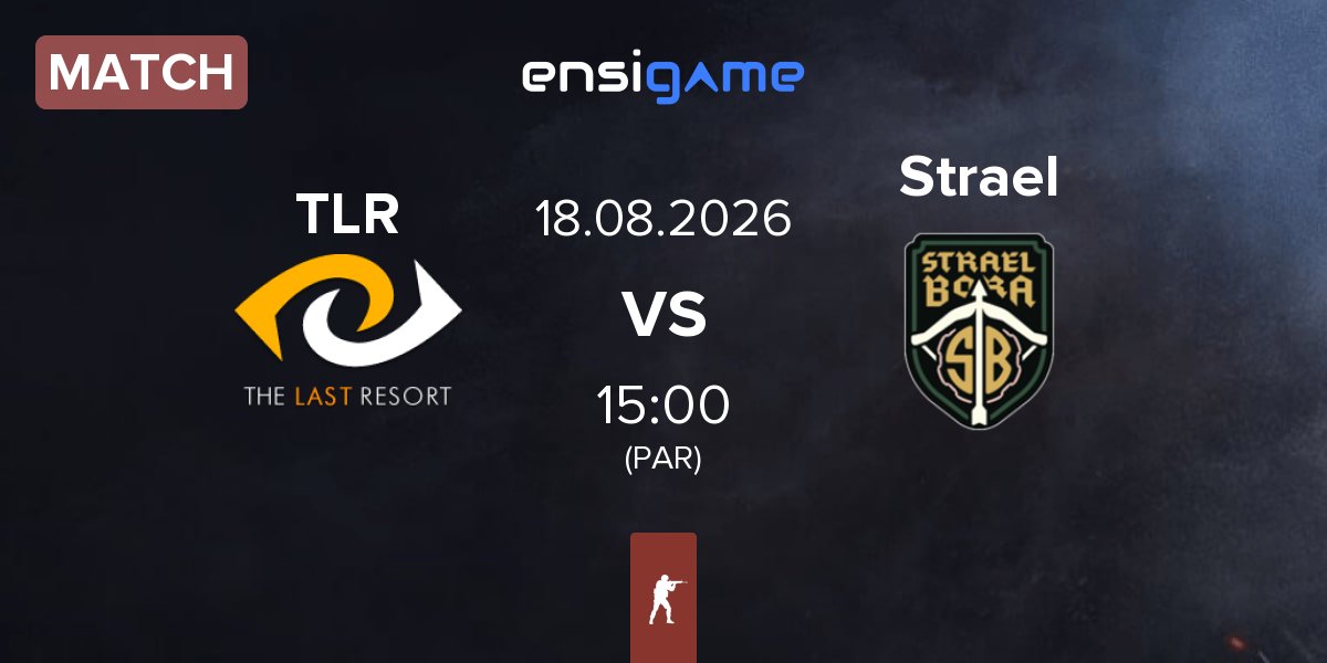 Partida The Last Resort TLR vs Strael Bora Strael | 18.08