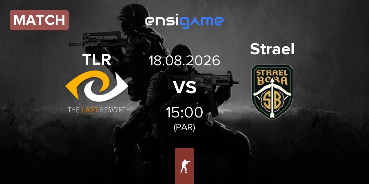 Match The Last Resort TLR vs Strael Bora Strael | 18.08