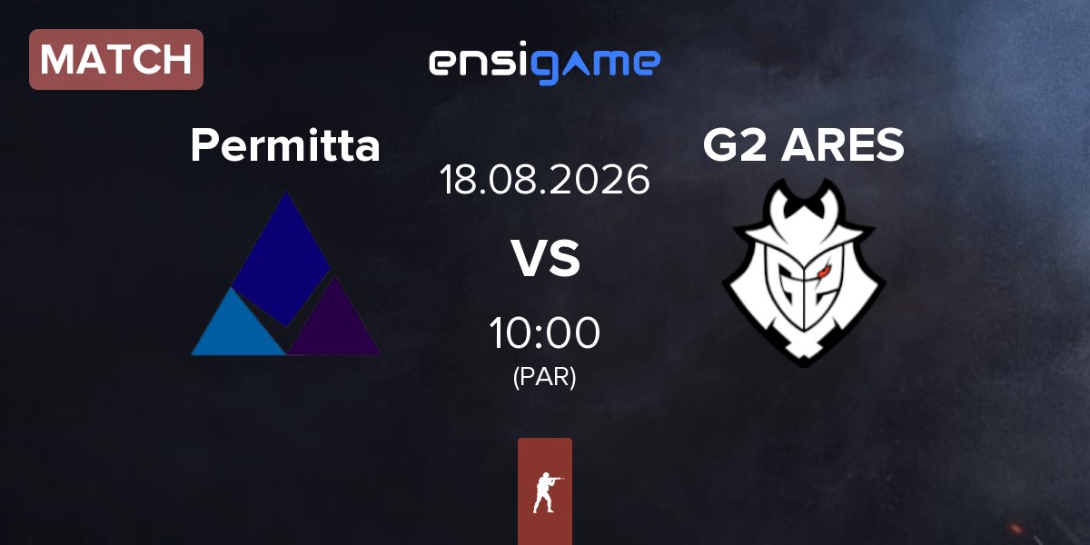 Match Permitta Esports Permitta vs G2 Ares G2 ARES | 18.08