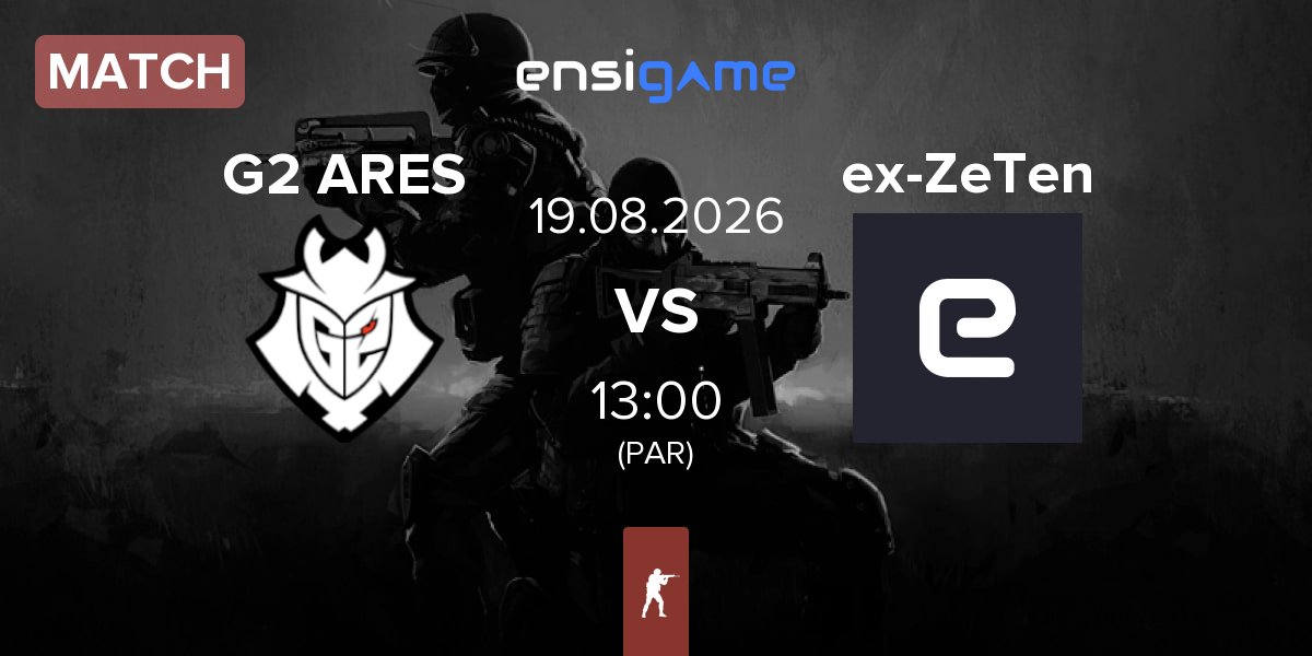 Partida G2 Ares G2 ARES vs ex-Zero Tenacity ex-ZeTen | 19.08