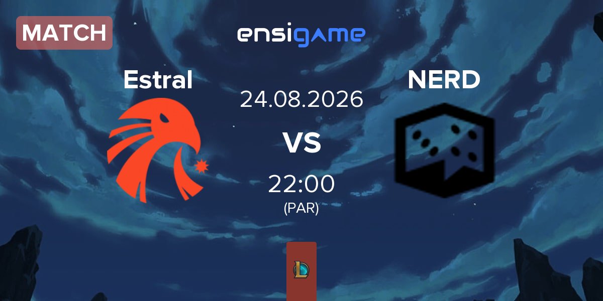 Match Estral Esports Estral vs Ei Nerd Esports NERD | 24.08