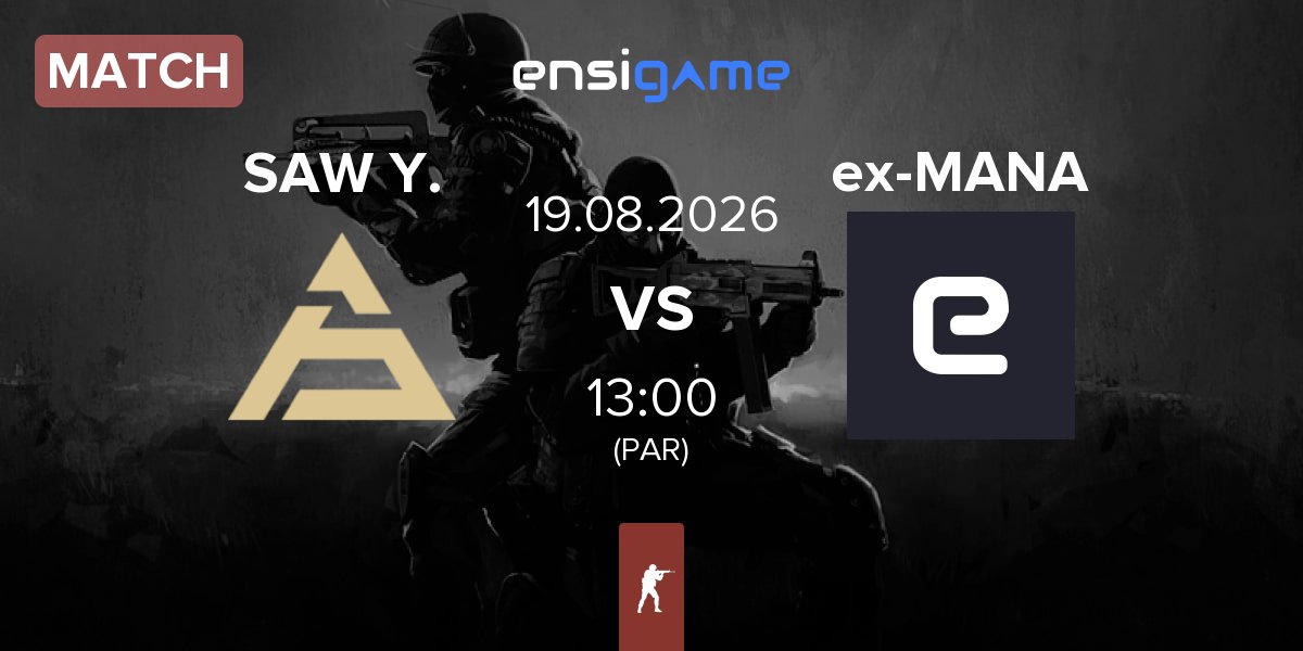 Match SAW Youngsters SAW Y. vs ex-MANA eSports ex-MANA | 19.08