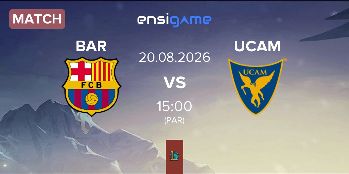Match Barça eSports BAR vs UCAM Esports UCAM | 20.08
