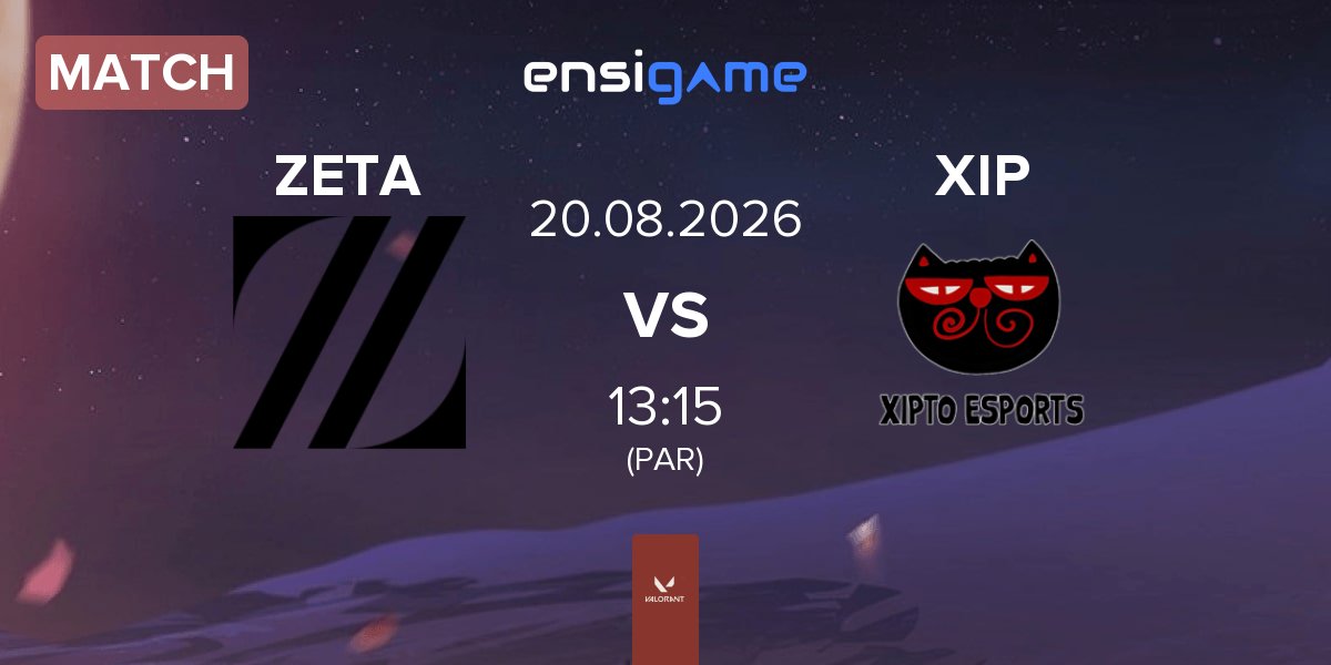 Match ZETA DIVISION ZETA vs Xipto Esports XIP | 20.08
