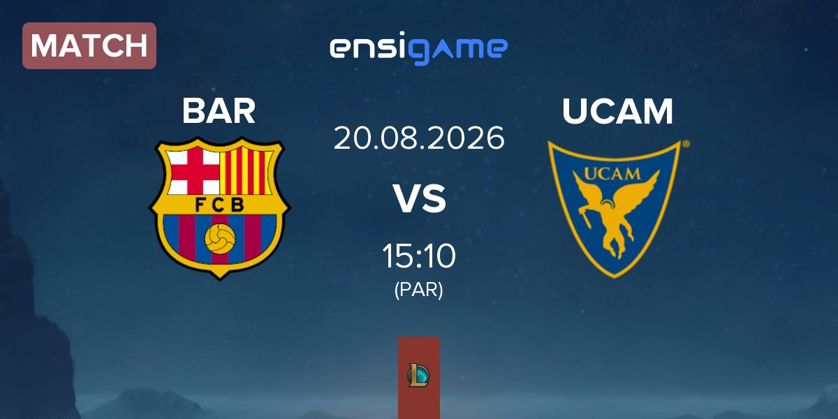 Match Barça eSports BAR vs UCAM Esports UCAM | 20.08