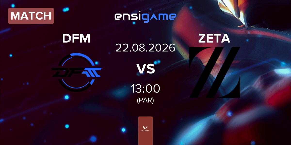 Match DetonatioN FocusMe DFM vs ZETA DIVISION ZETA | 22.08